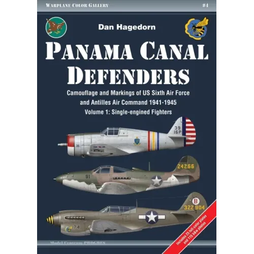 Panama Canal Defenders: Camouflage and Markings of Us Sixth Air Force and Antilles Air Command 1941-1945: Volume 1 - Single-Engined Fighters