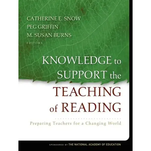 Knowledge to Support the Teaching of Reading: Preparing Teachers for a Changing World