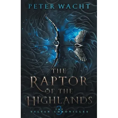 The Raptor of the Highlands: The Sylvan Chronicles, Book 3