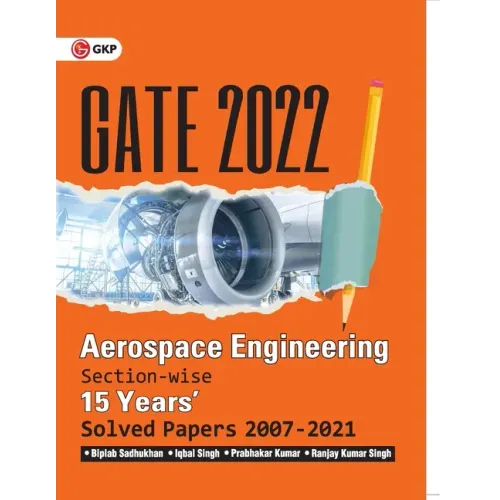 GATE 2022 - Aerospace Engineering - 15 Years Section-wise Solved Paper 2007-21 by Biplab Sadhukhan, Iqbal Singh, Prabhakar Kumar, Ranjay KR Singh