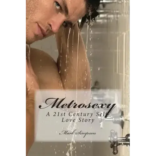 Metrosexy: A 21st Century Self-Love Story