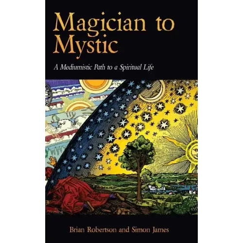 Magician to Mystic: A Mediumistic Path to a Spiritual Life
