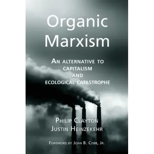 Organic Marxism: An Alternative to Capitalism and Ecological Catastrophe