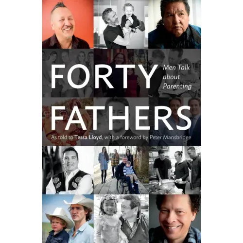 Forty Fathers: Men Talk about Parenting