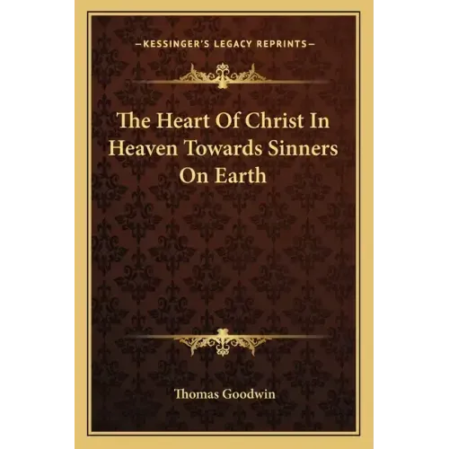 The Heart of Christ in Heaven Towards Sinners on Earth