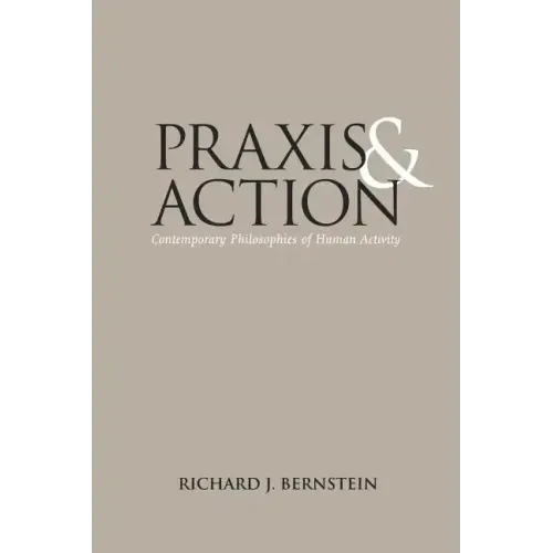 Praxis and Action: Contemporary Philosophies of Human Activity