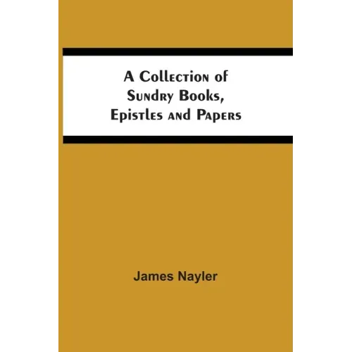 A Collection Of Sundry Books, Epistles And Papers