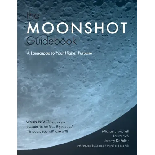 The Moonshot Guidebook: A Launchpad to Your Higher Purpose