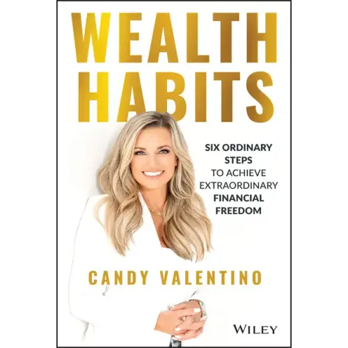 Wealth Habits: Six Ordinary Steps to Achieve Extraordinary Financial Freedom