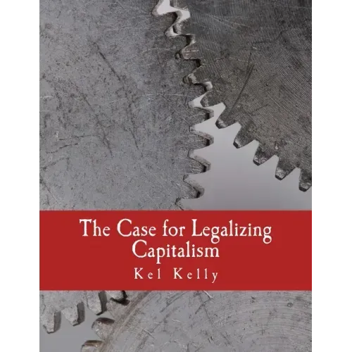 The Case for Legalizing Capitalism (Large Print Edition)