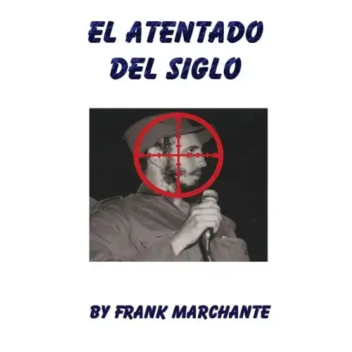 El Atentado del Siglo a Fidel Castro