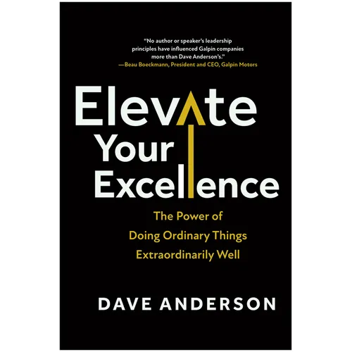 Elevate Your Excellence: The Power of Doing Ordinary Things Extraordinarily Well