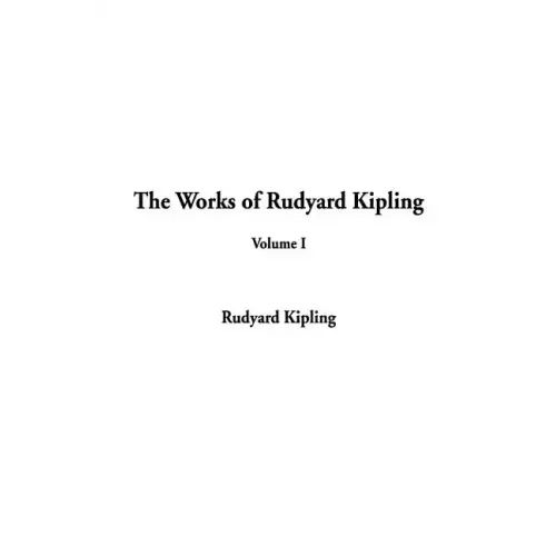 The Works of Rudyard Kipling: Volume I