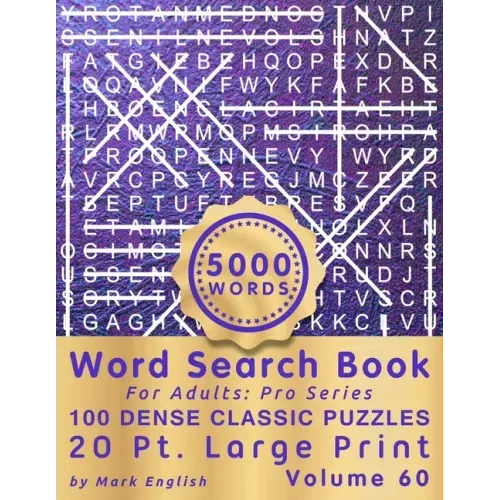 Word Search Book For Adults: Pro Series, 100 Dense Classic Puzzles, 20 Pt. Large Print, Vol. 60