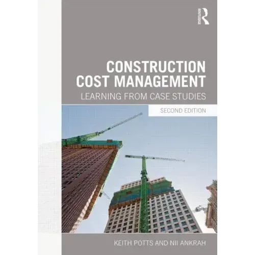 Construction Cost Management: Learning from Case Studies