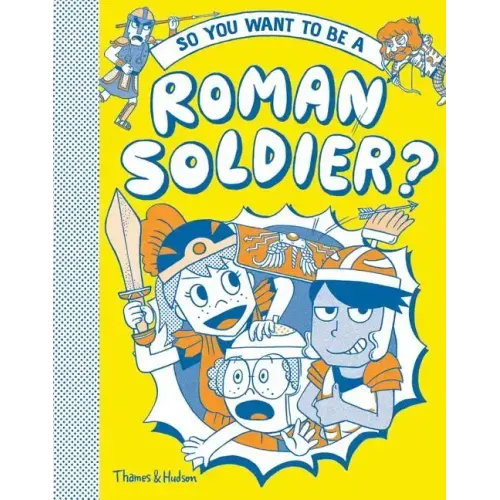So You Want to Be a Roman Soldier?
