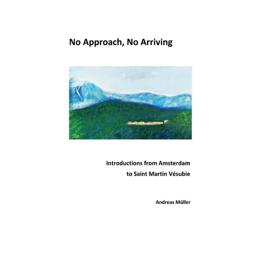 No Approach, No Arriving: Introductions from Amsterdam to Saint Martin V駸ubie