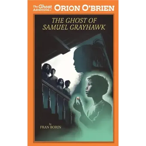 Orion O'Brien and the Ghost of Samuel Grayhawk