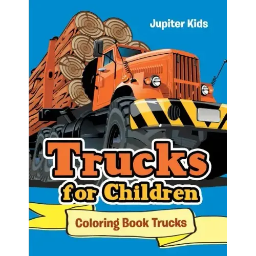 Trucks for Children: Coloring Book Trucks