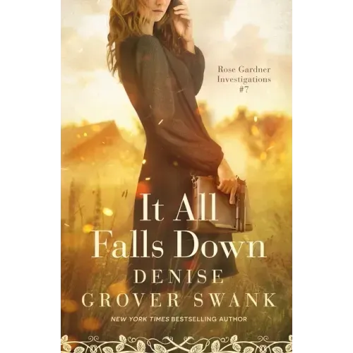 It All Falls Down: Rose Gardner Investigations #7