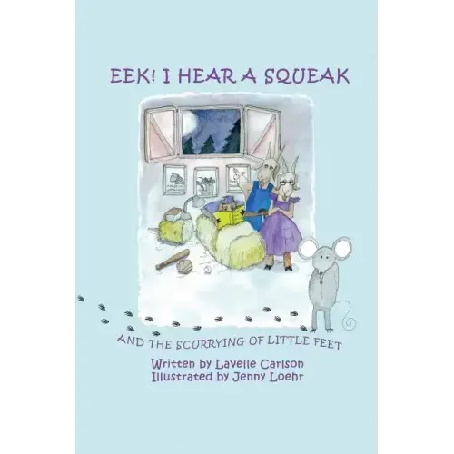 EEK! I Hear a Squeak: And the Scurrying of Little Feet