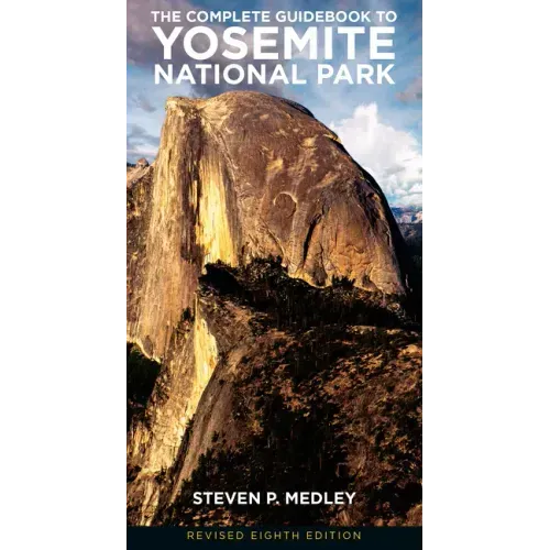 The Complete Guidebook to Yosemite National Park