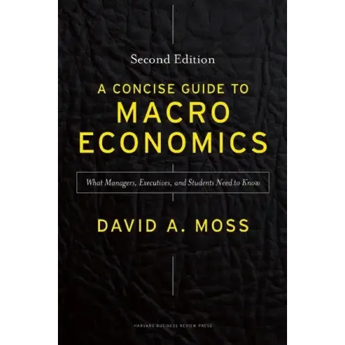 A Concise Guide to Macroeconomics, Second Edition: What Managers, Executives, and Students Need to Know