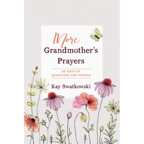 More Grandmother's Prayers: 60 Days of Devotions and Prayer