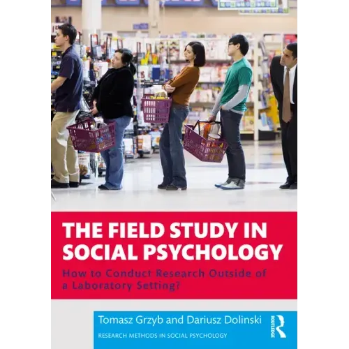 The Field Study in Social Psychology: How to Conduct Research Outside of a Laboratory Setting?