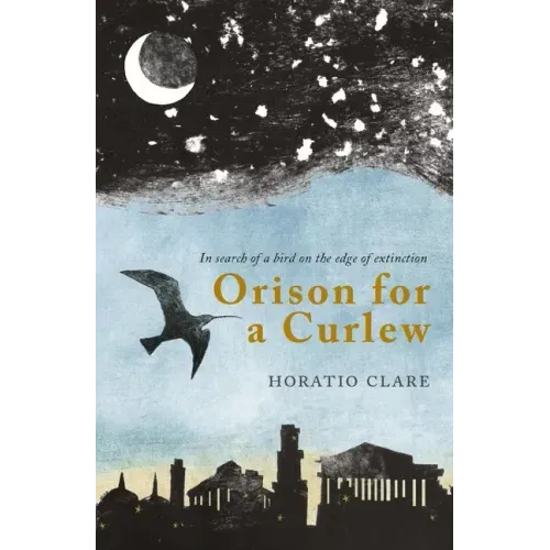 Orison for a Curlew: In Search for a Bird on the Edge of Extinction