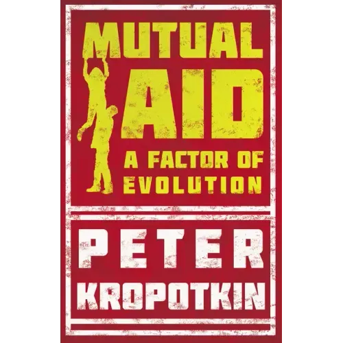 Mutual Aid: A Factor of Evolution