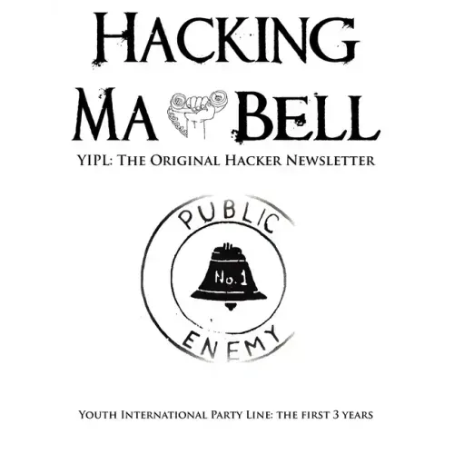 Hacking Ma Bell: The First Hacker Newsletter - Youth International Party Line, The First Three Years