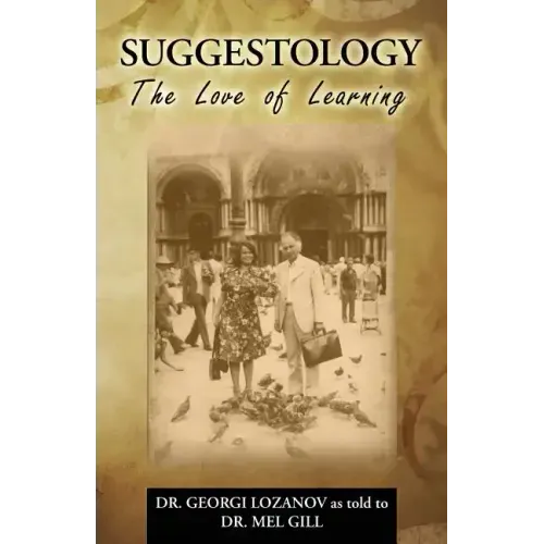Suggestology: The Love of Learning - the Biography of Dr. Georgi Losanov