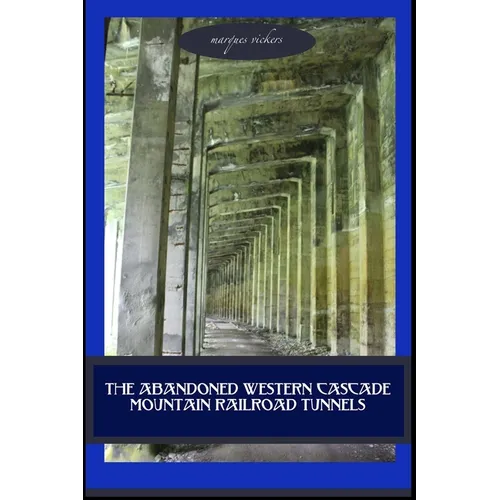 The Abandoned Western Cascade Mountain Railroad Tunnels: 1910 Wellington Avalance