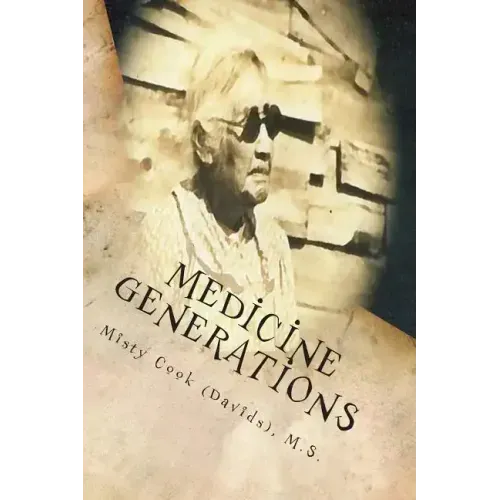 Medicine Generations: Natural Native American Medicines Traditional to the Stockbridge-Munsee Band of Mohicans Tribe