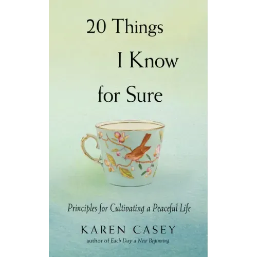 20 Things I Know for Sure: Principles for Cultivating a Peaceful Life (Meditation for Fans of Let Go Now)