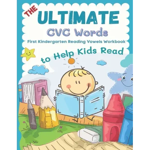 The Ultimate CVC Words to Help Kids Read. First Kindergarten Reading Vowels Workbook: Easy readers learning to read consonants and vowels sheets for p