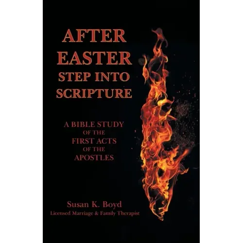 After Easter: Step into Scripture a Bible Study of the First Acts of the Apostles