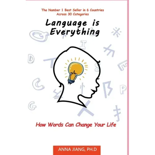 Language is Everything: How Words Can Change Your Life