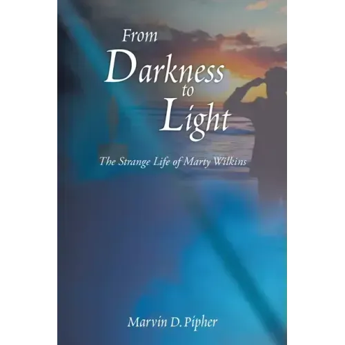 From Darkness to Light: The Strange Life of Marty Wilkins