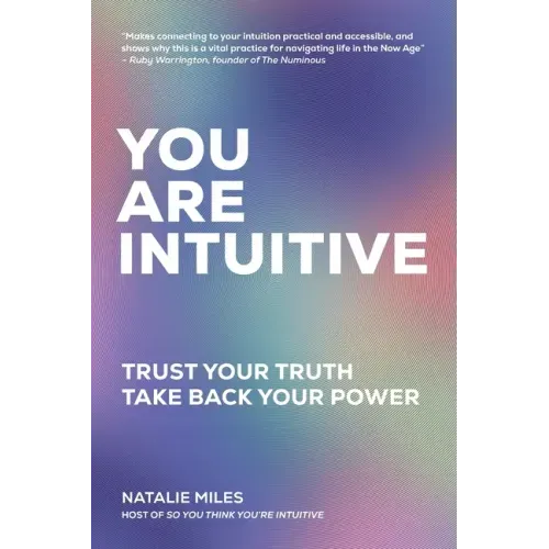 You Are Intuitive: Trust Your Truth. Take Back Your Power.