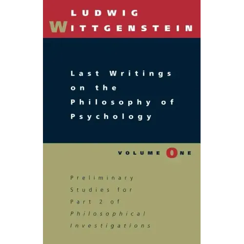 Last Writings on the Philosophy of Psychology, Volume 1