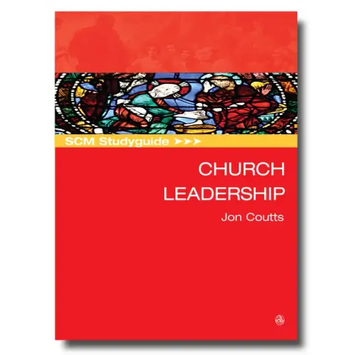 Scm Studyguide: Church Leadership