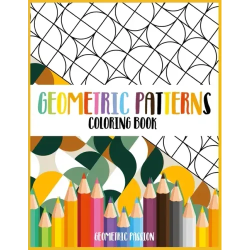 Geometric Patterns Coloring Book: A Relaxing Coloring book for adults with mindfulness and stress relief patterns