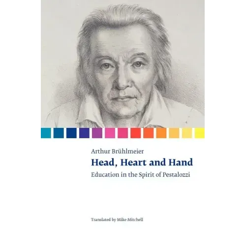 Head, Heart and Hand. Education in the Spirit of Pestalozzi