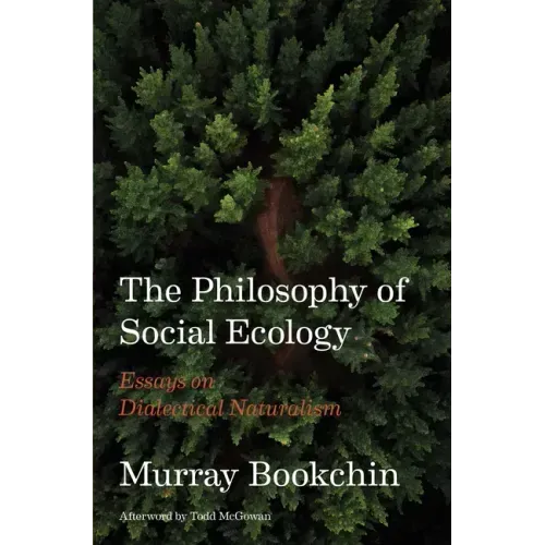 The Philosophy of Social Ecology: Essays on Dialectical Naturalism