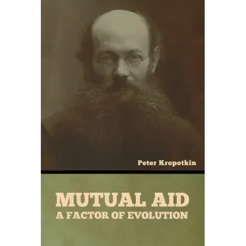 Mutual Aid: A Factor of Evolution