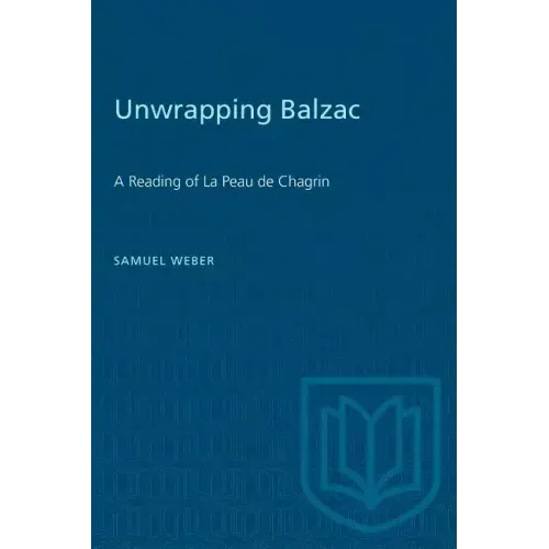 Unwrapping Balzac: A Reading of La Peau de Chagrin
