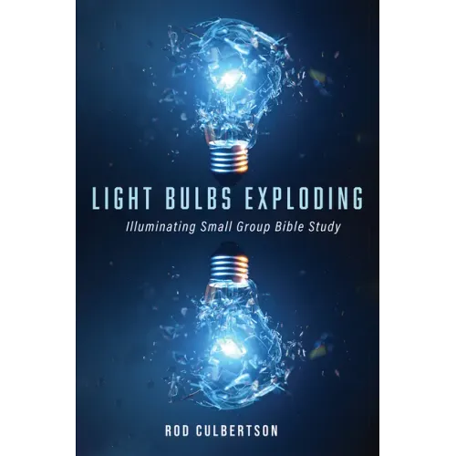 Light Bulbs Exploding: Illuminating Small Group Bible Study