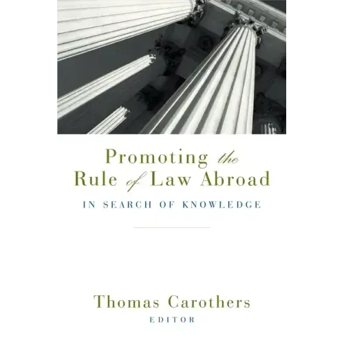 Promoting the Rule of Law Abroad: In Search of Knowledge